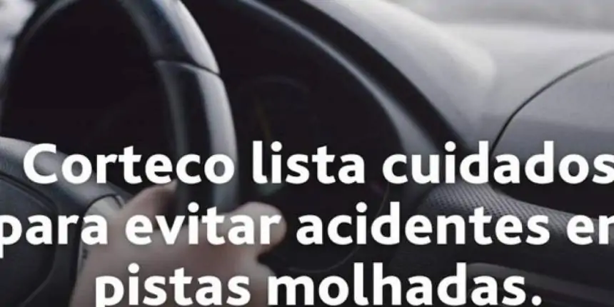 Corteco lista cuidados para evitar acidentes em pistas molhadas